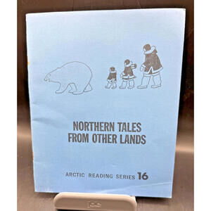 Northern Tales From Other Lands. Arctic Reading Series #16, Inuit Vintage